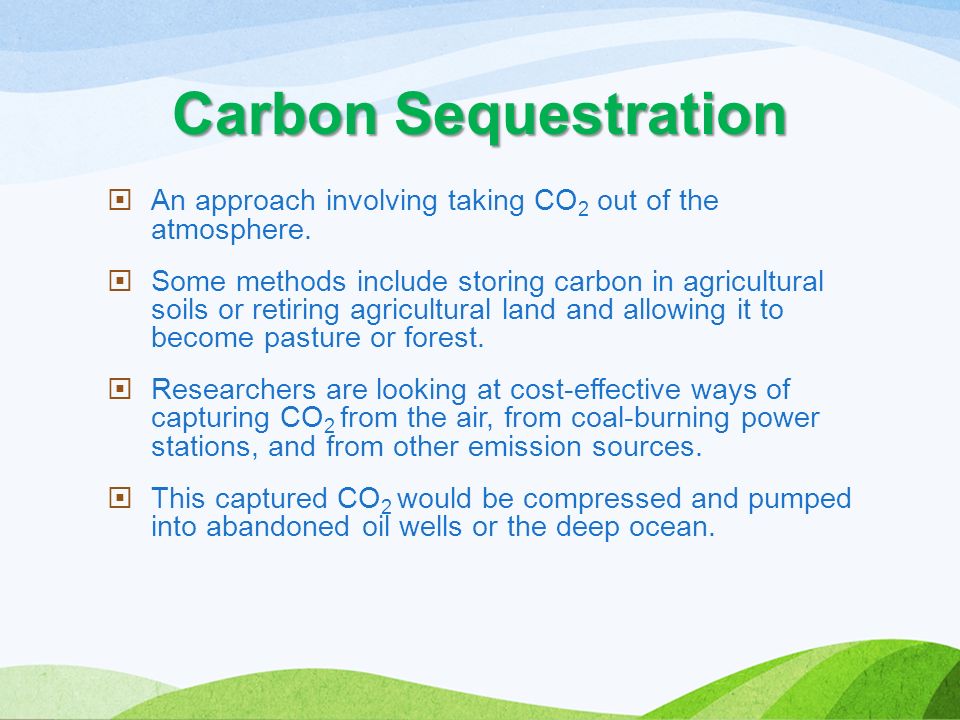  An approach involving taking CO 2 out of the atmosphere.