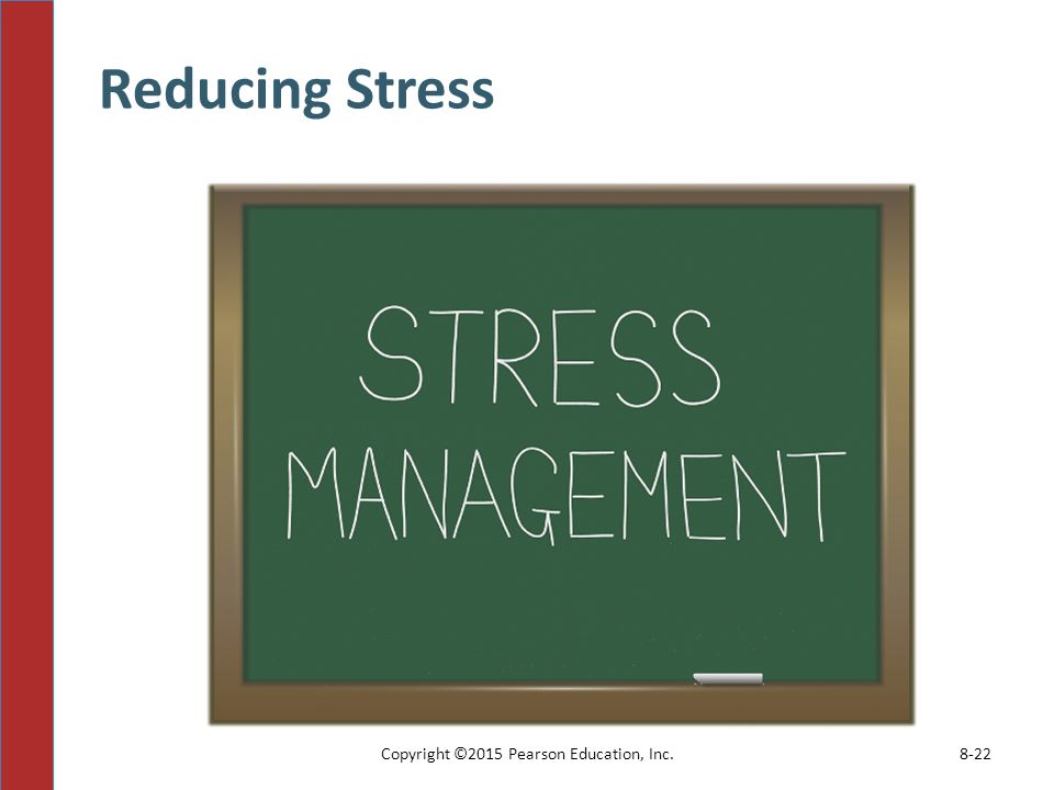 Reducing Stress Copyright ©2015 Pearson Education, Inc.8-22