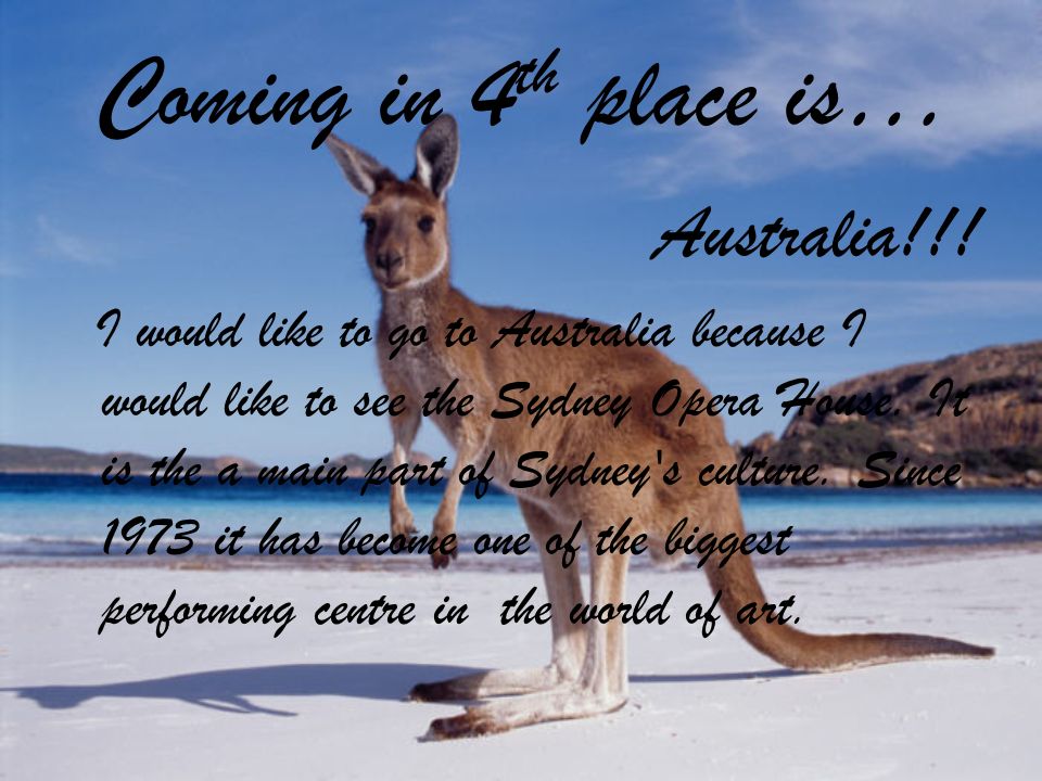 Coming in 4 th place is… Australia!!.