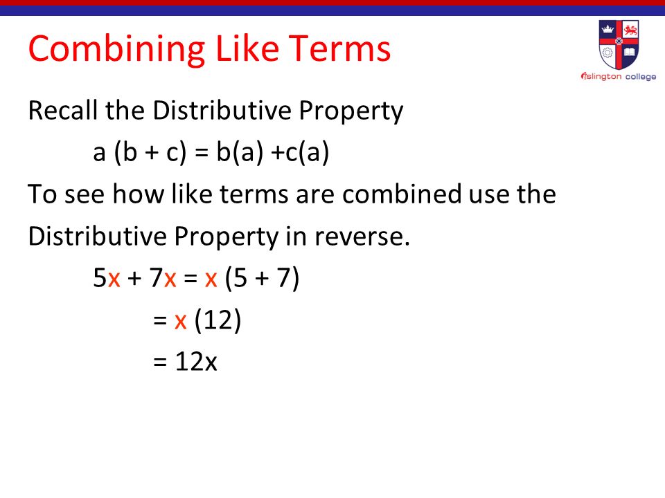 Examples Like Terms 5x, -14x -6.7xy, 02xy The variable factors are identical.