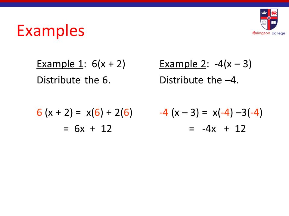 Distributive Property a ( b + c ) = ba + ca To simplify some expressions we may need to use the Distributive Property Do you remember it.