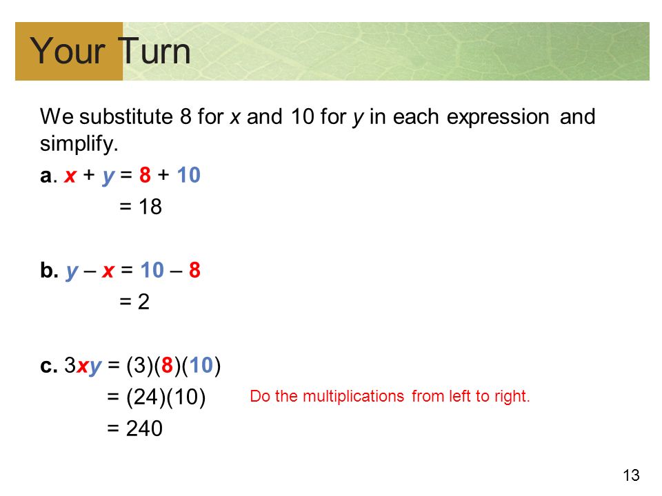 13 Your Turn We substitute 8 for x and 10 for y in each expression and simplify.