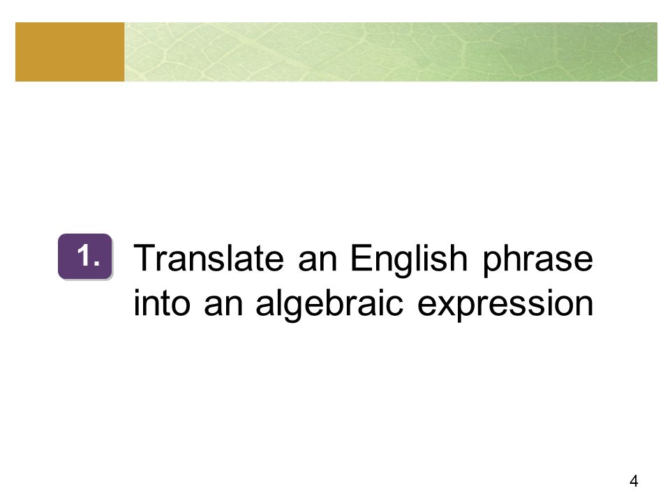4 Translate an English phrase into an algebraic expression 1.