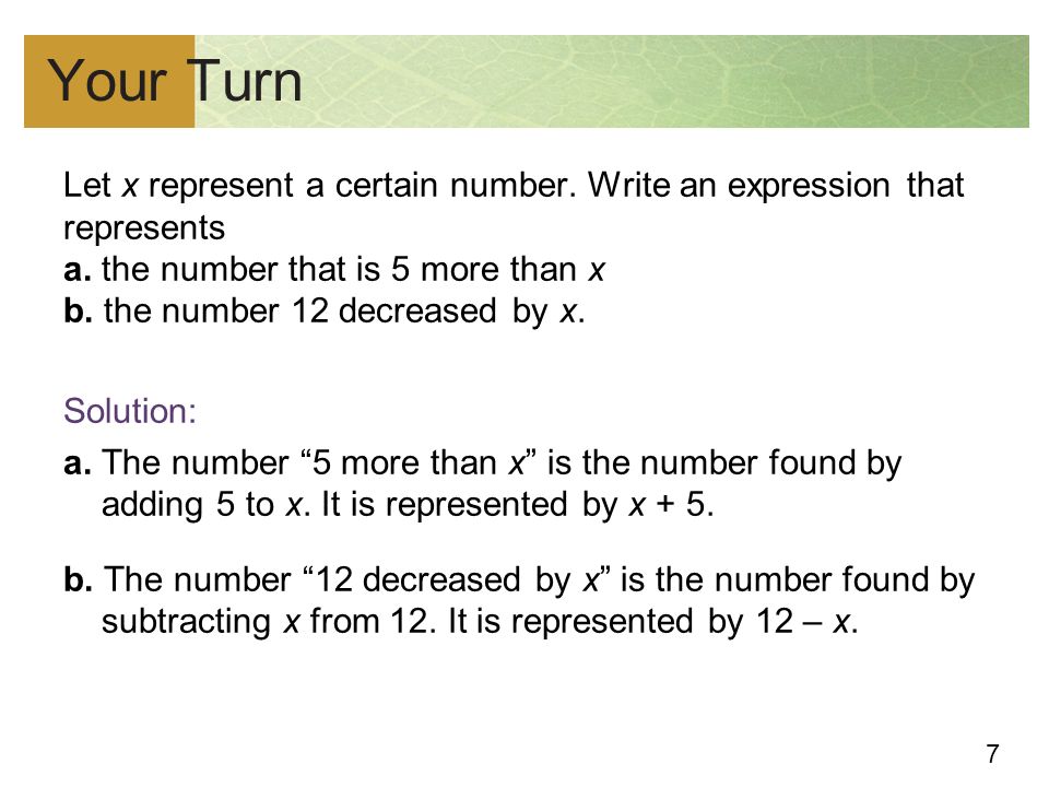7 Your Turn Let x represent a certain number. Write an expression that represents a.