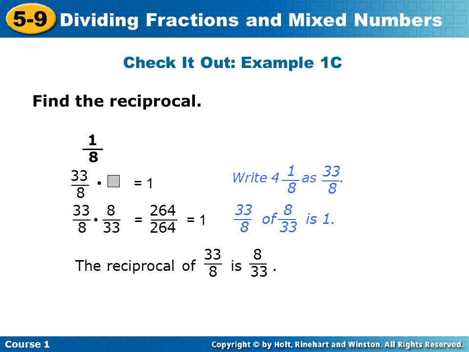 Course Dividing Fractions and Mixed Numbers 1 8 __ 33 8 __ = 1 Write 4 as.