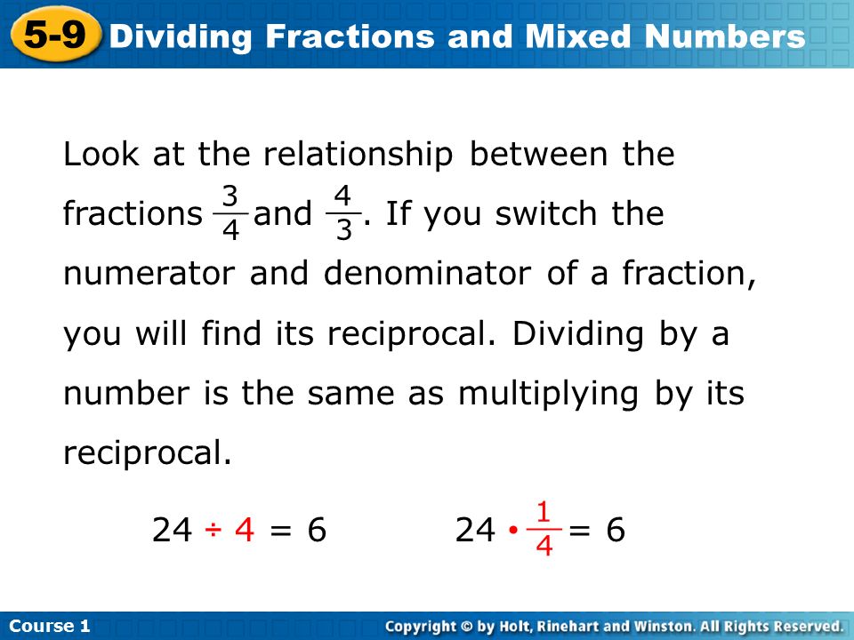 Course Dividing Fractions and Mixed Numbers Look at the relationship between the fractions and.