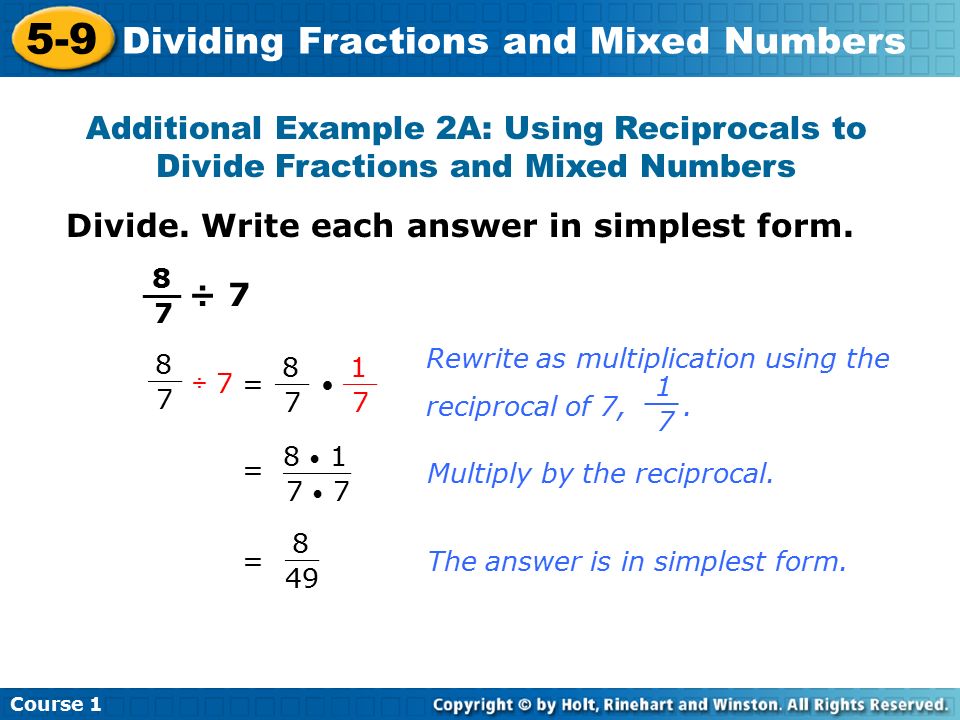 Course Dividing Fractions and Mixed Numbers Additional Example 2A: Using Reciprocals to Divide Fractions and Mixed Numbers Divide.