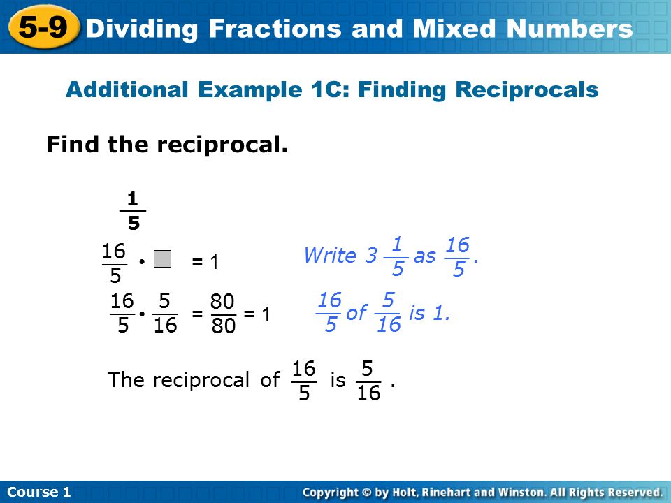 Course Dividing Fractions and Mixed Numbers 1 5 __ 16 5 __ = 1 Write 3 as.