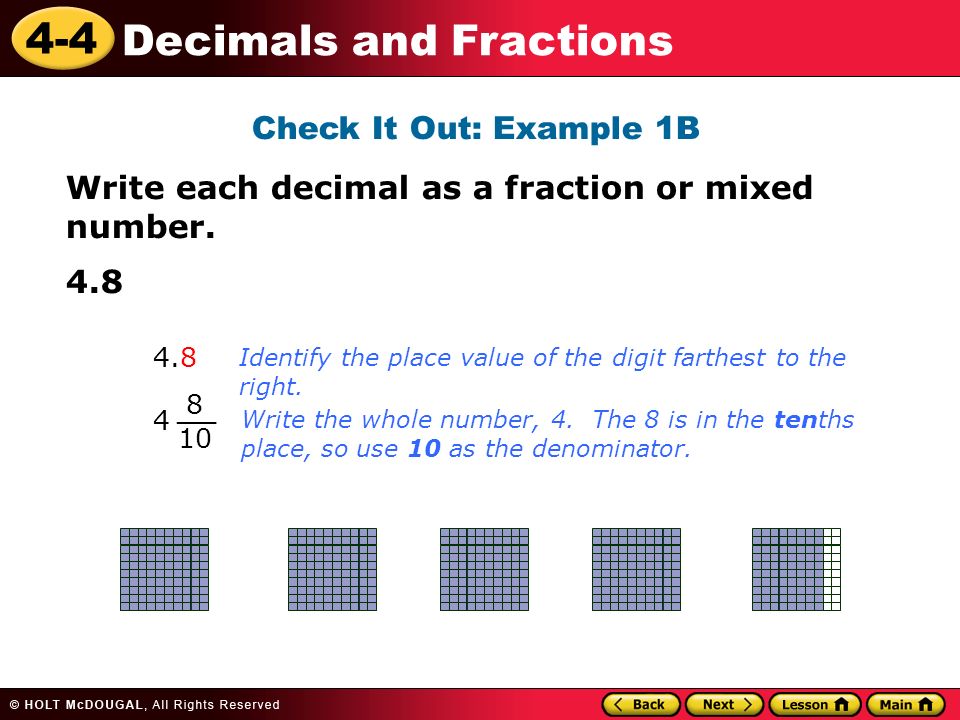 4-4 Decimals and Fractions Check It Out: Example 1B Write each decimal as a fraction or mixed number.