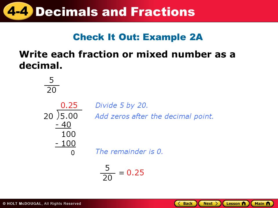 4-4 Decimals and Fractions Check It Out: Example 2A Write each fraction or mixed number as a decimal.