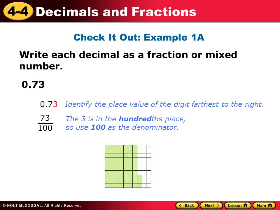 4-4 Decimals and Fractions Check It Out: Example 1A Write each decimal as a fraction or mixed number.
