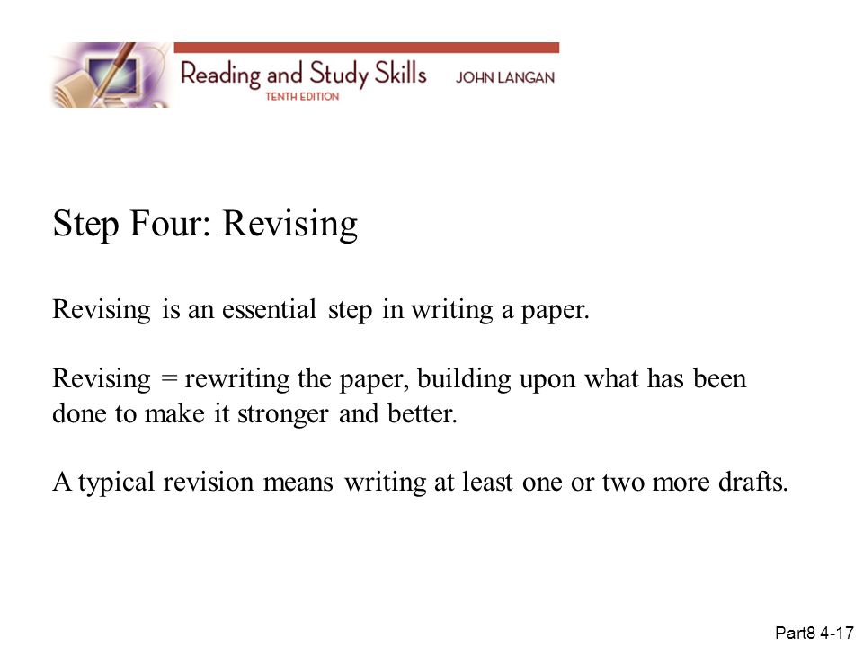 Step Four: Revising Revising is an essential step in writing a paper.