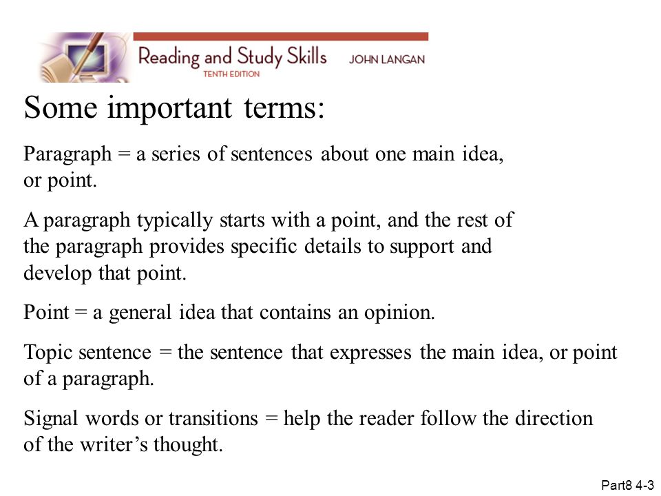 Some important terms: Paragraph = a series of sentences about one main idea, or point.