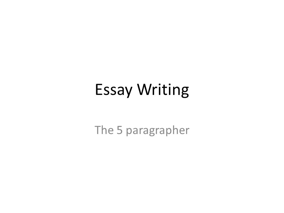 Essay Writing The 5 paragrapher