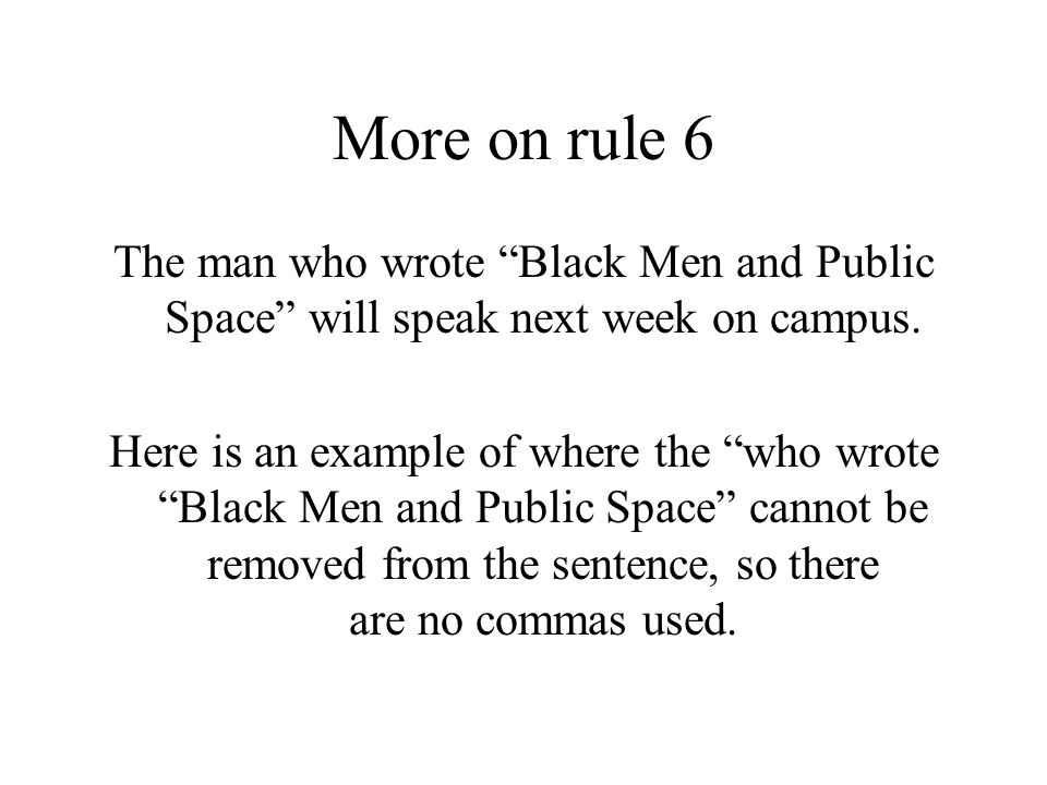 More on rule 6 The man who wrote Black Men and Public Space will speak next week on campus.
