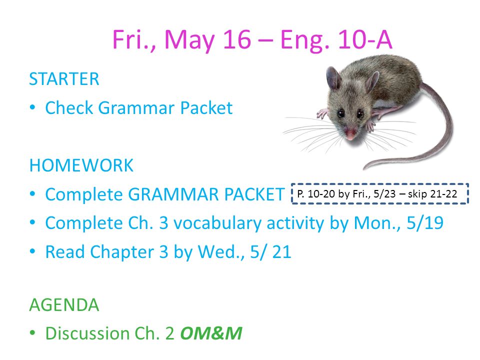 Fri., May 16 – Eng. 10-A STARTER Check Grammar Packet HOMEWORK Complete GRAMMAR PACKET Complete Ch.
