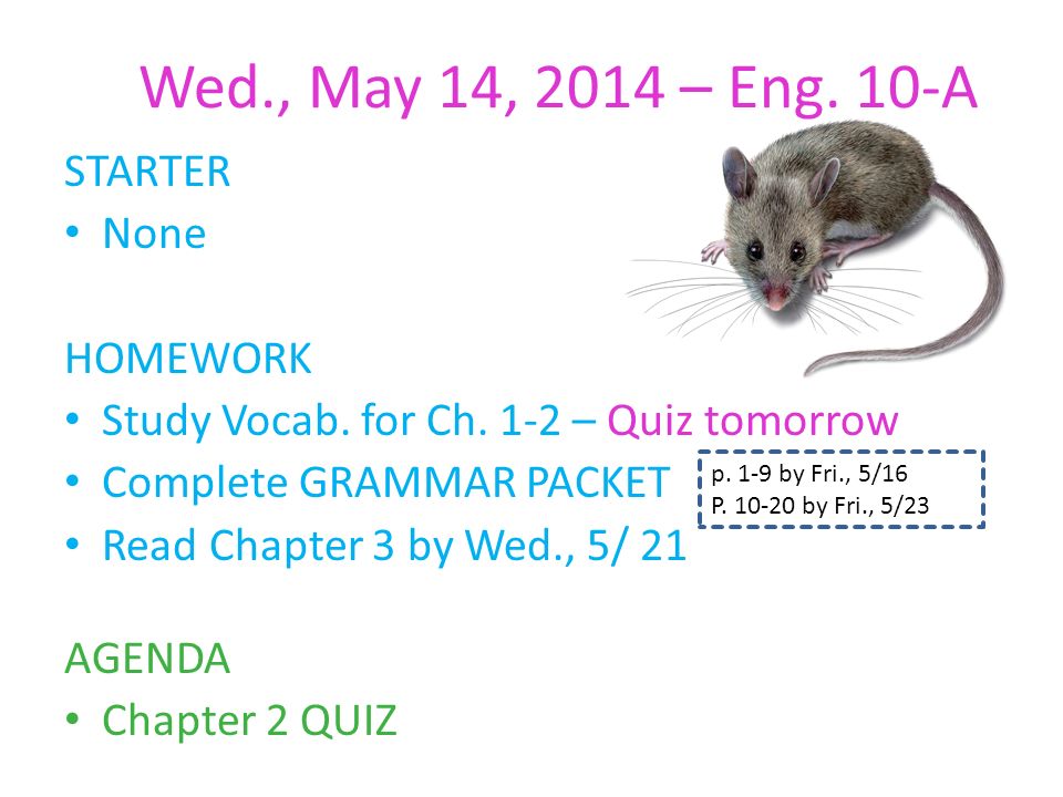 Wed., May 14, 2014 – Eng. 10-A STARTER None HOMEWORK Study Vocab.