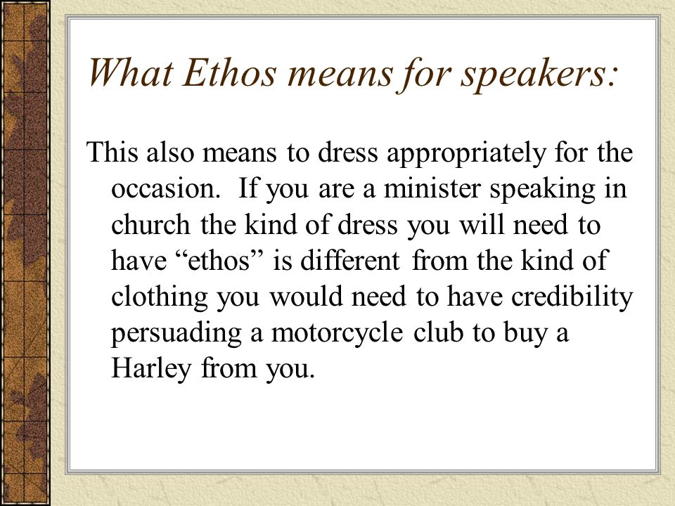 What Ethos means for speakers: This also means to dress appropriately for the occasion.