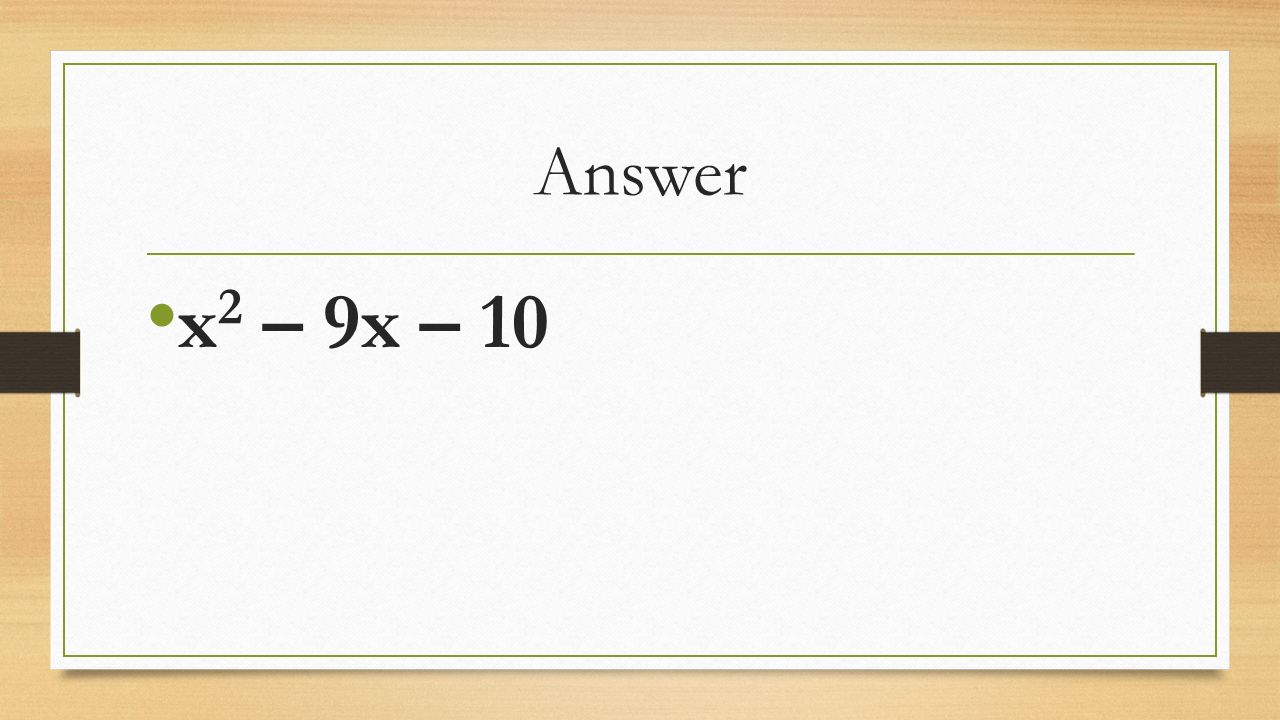 Answer x 2 – 9x – 10