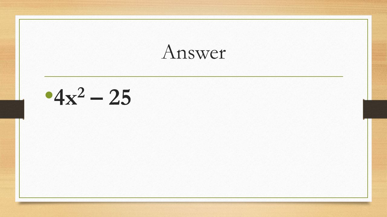 Answer 4x 2 – 25