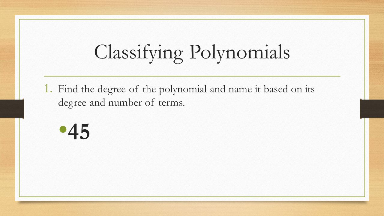Classifying Polynomials 1.