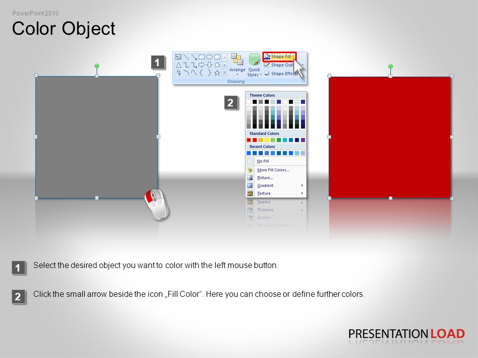 Color Object 1 PowerPoint Select the desired object you want to color with the left mouse button.