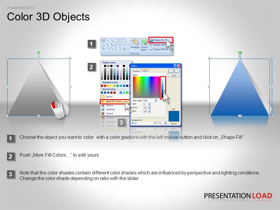 Color 3D Objects 1 PowerPoint Choose the object you want to color with a color gradient with the left mouse button and click on „Shape Fill .