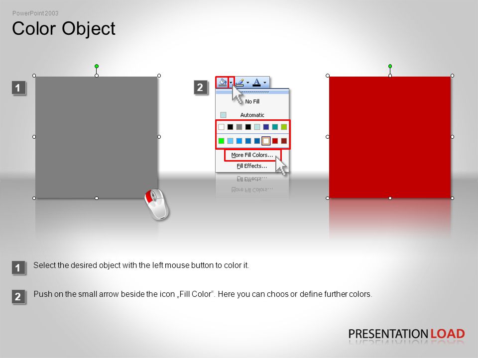 Color Object 1 PowerPoint Select the desired object with the left mouse button to color it.