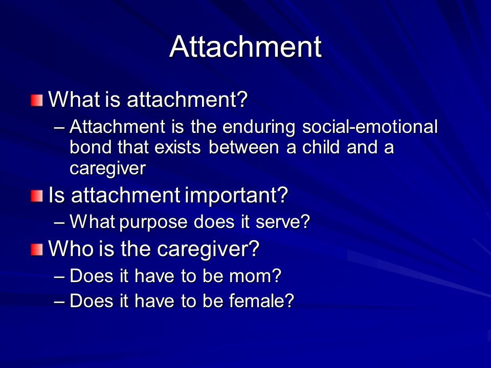 Attachment What is attachment.