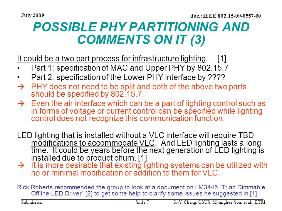POSSIBLE PHY PARTITIONING AND COMMENTS ON IT (3) It could be a two part process for infrastructure lighting … [1] Part 1: specification of MAC and Upper PHY by Part 2: specification of the Lower PHY interface by .