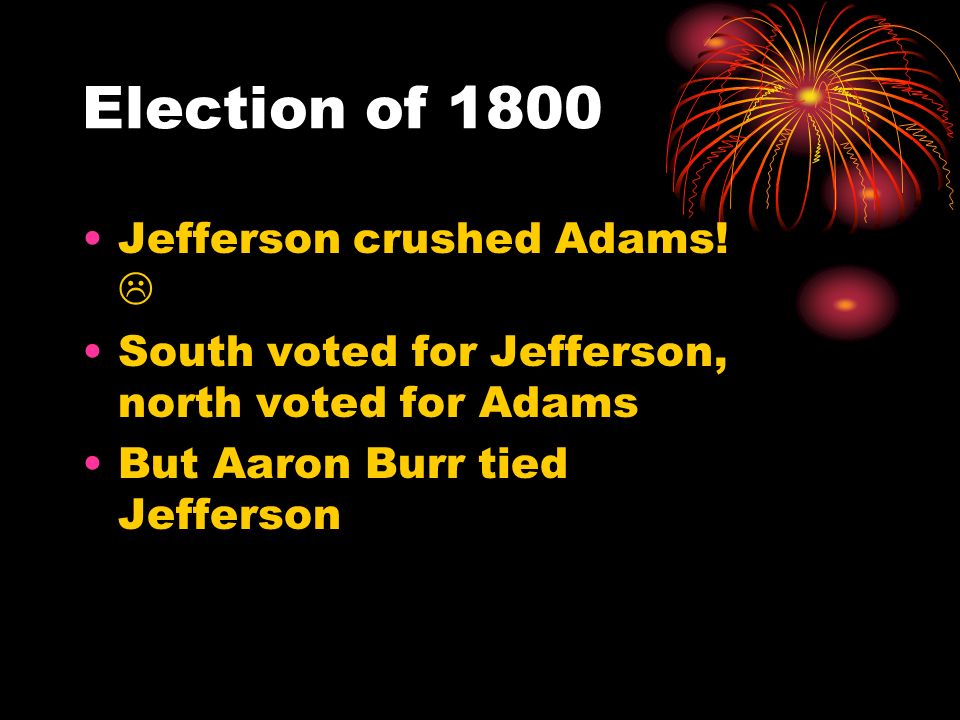 Election of 1800 Jefferson crushed Adams.