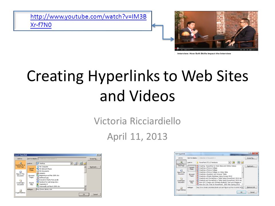Creating Hyperlinks to Web Sites and Videos Victoria Ricciardiello April 11, v=IM3B Xr-f7N0