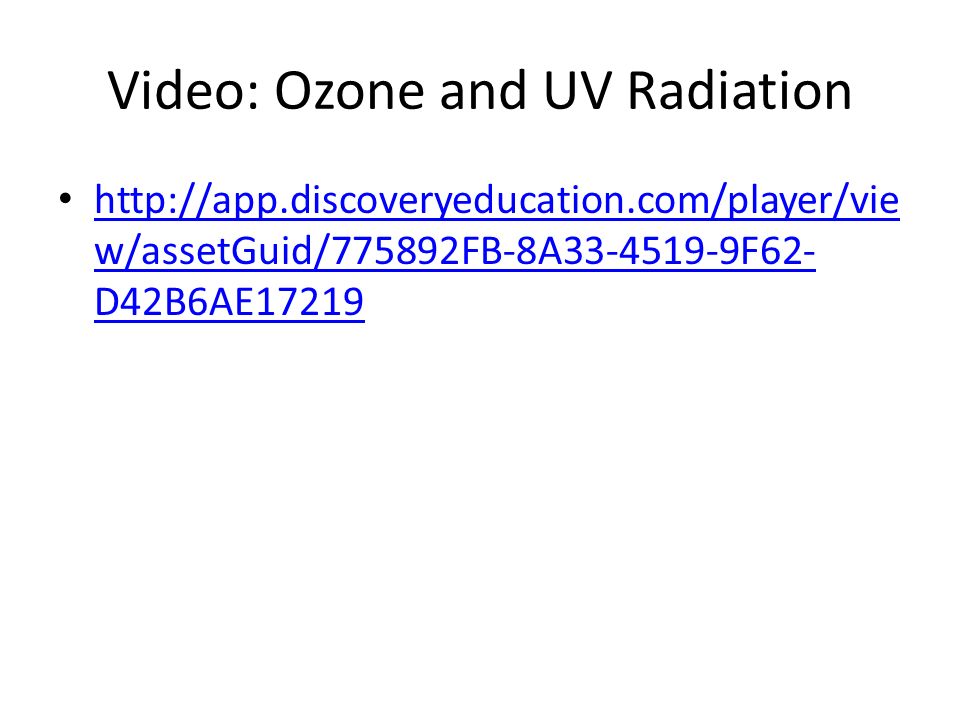 Video: Ozone and UV Radiation   w/assetGuid/775892FB-8A F62- D42B6AE w/assetGuid/775892FB-8A F62- D42B6AE17219