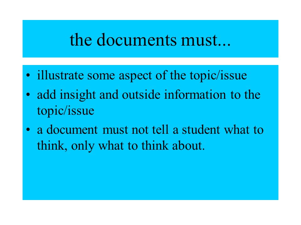 the documents continued... properly formatted –source (who, when, where, what) –framed