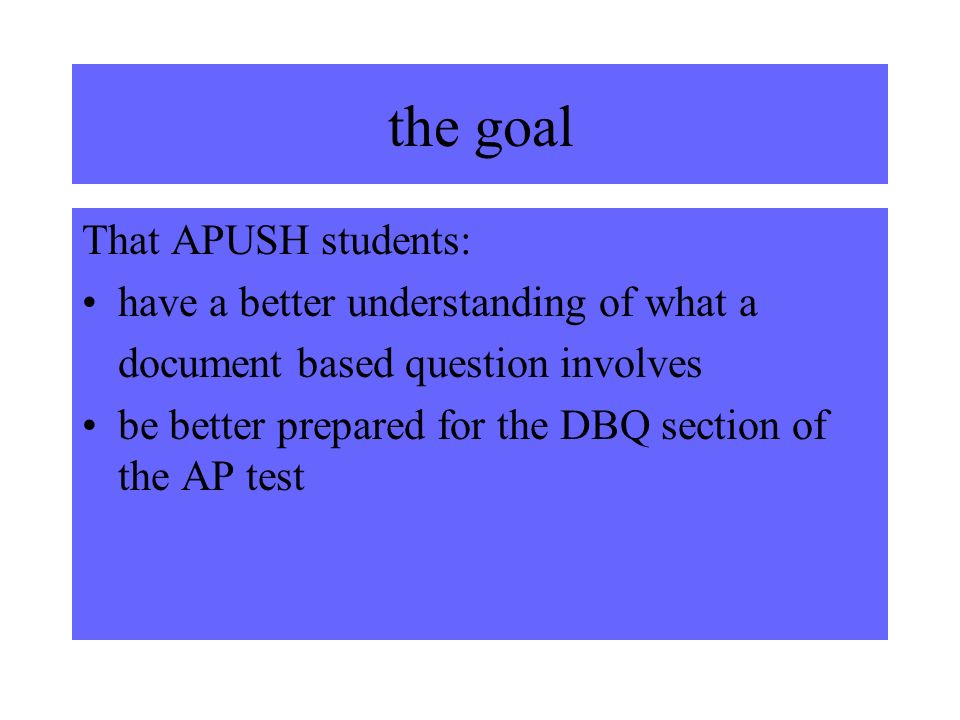 THE DBQ PROJECT Independent Reading (IR4) *APUSH test is on Wednesday May 15, 8 am