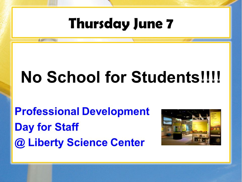 Thursday June 7 No School for Students!!!.
