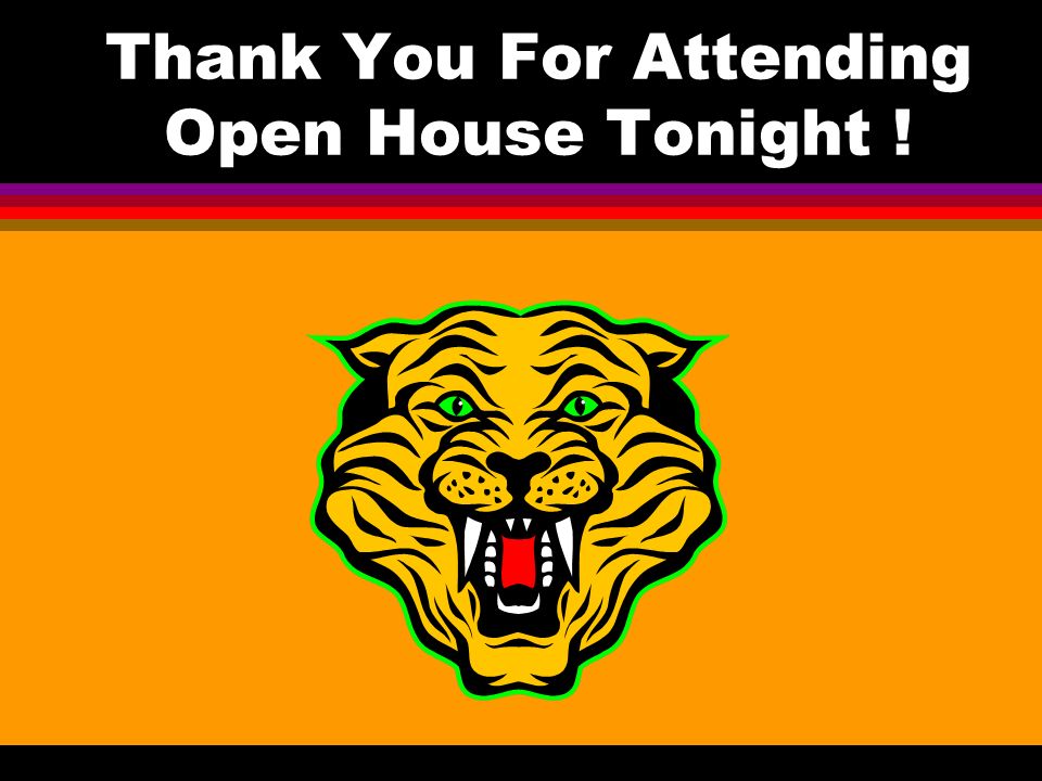 Thank You For Attending Open House Tonight !