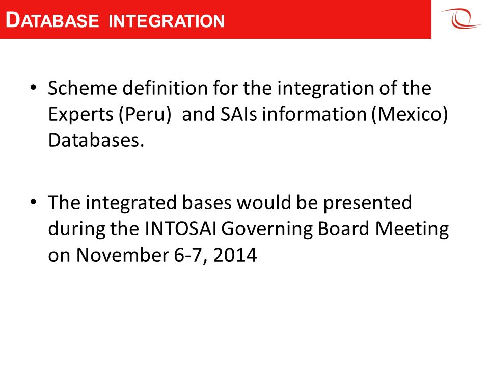D ATABASE INTEGRATION Scheme definition for the integration of the Experts (Peru) and SAIs information (Mexico) Databases.