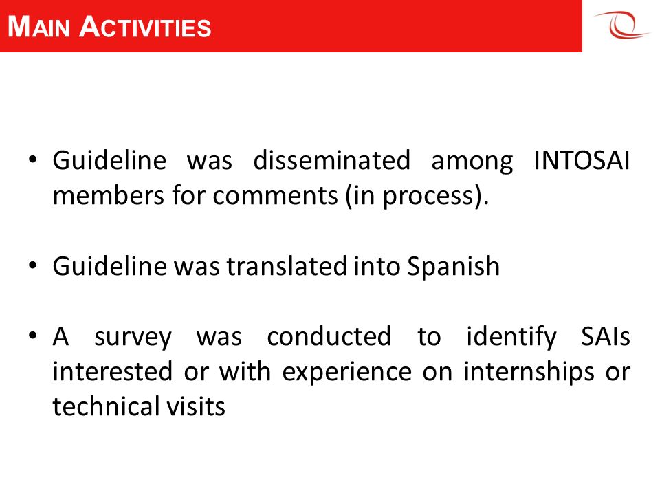 M AIN A CTIVITIES Guideline was disseminated among INTOSAI members for comments (in process).