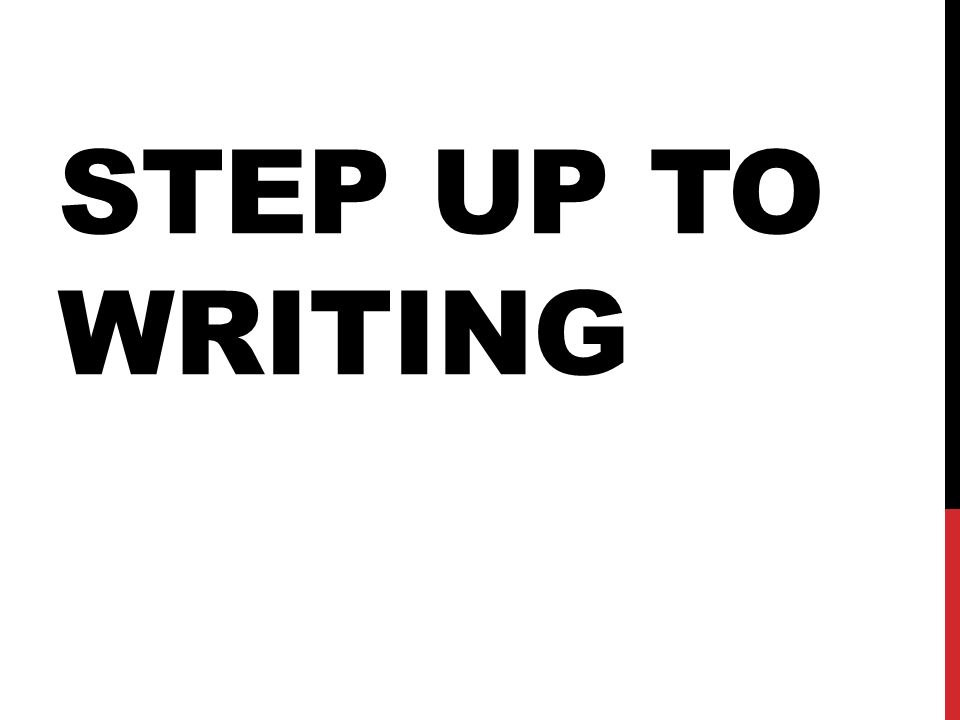 STEP UP TO WRITING