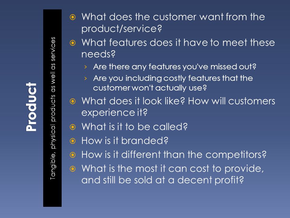  What does the customer want from the product/service.