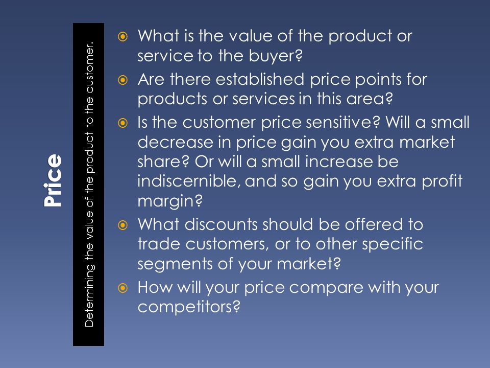 Determining the value of the product to the customer.