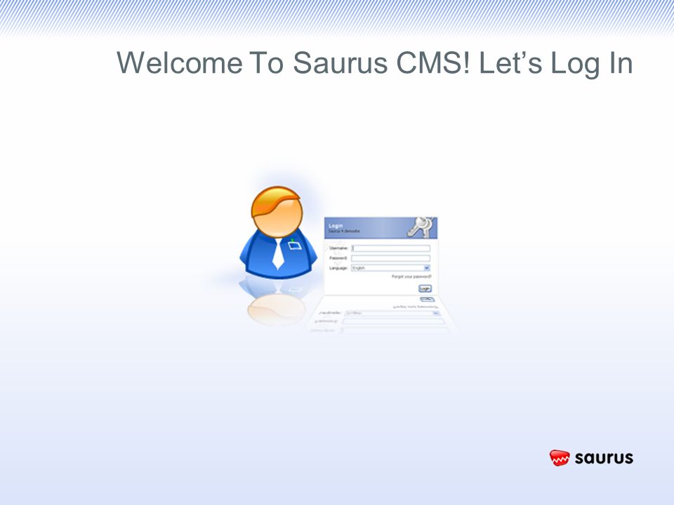 Welcome To Saurus CMS! Let’s Log In