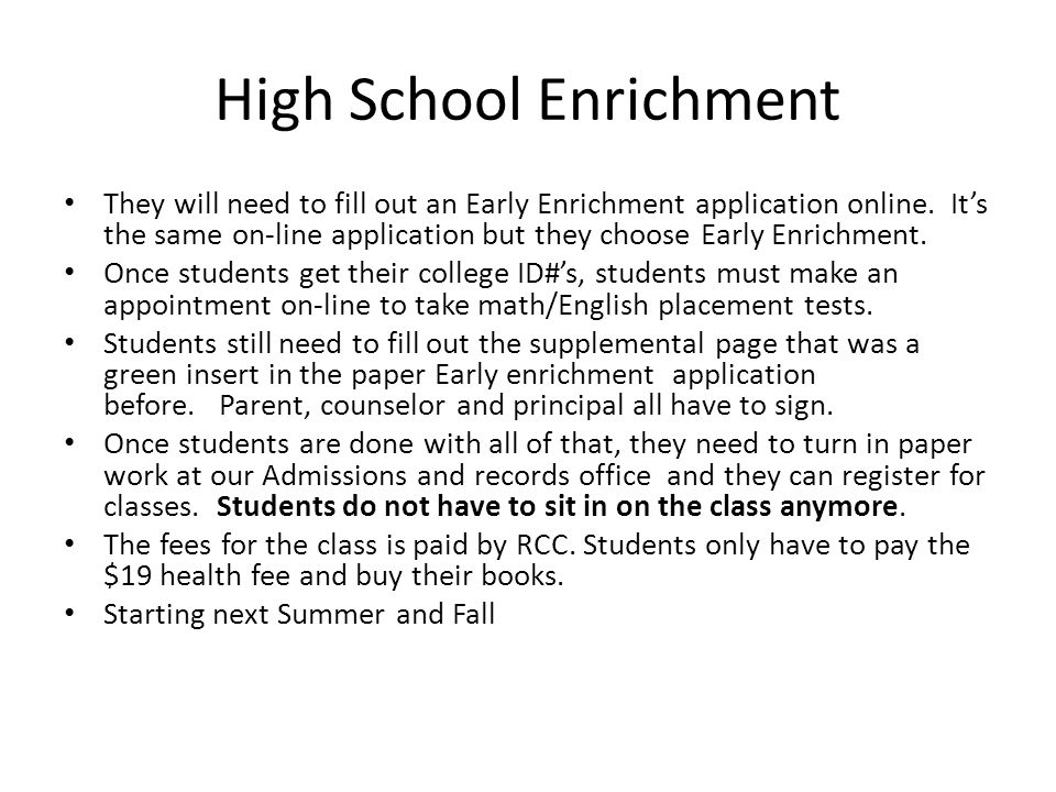 High School Enrichment They will need to fill out an Early Enrichment application online.