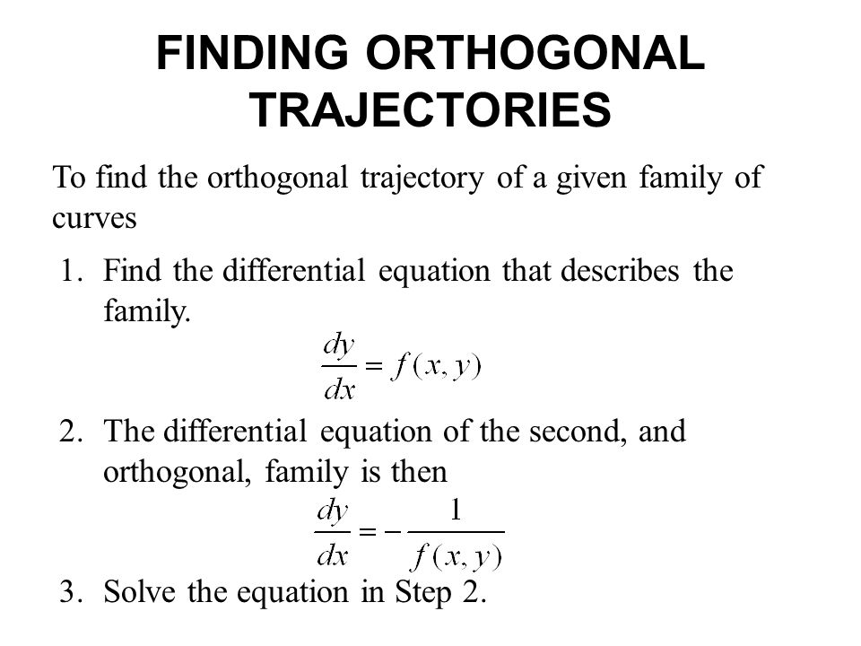 Section 3 1 Orthogonal Trajectories Diffeial Equation From An Find The Diffeial Equation That Describes Family