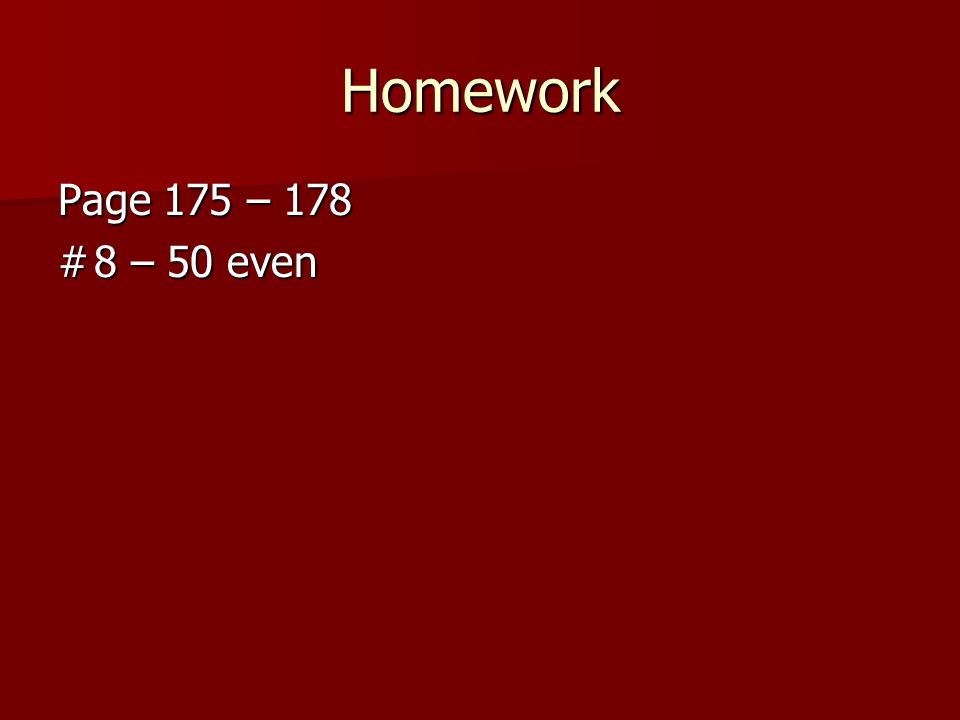 Homework Page 175 – 178 #8 – 50 even
