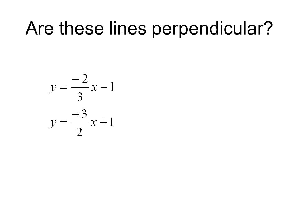 Are these lines perpendicular