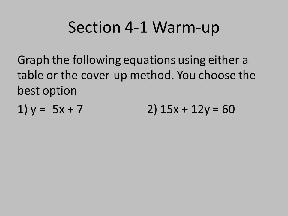 Section 4-1 Warm-up Graph the following equations using either a table or the cover-up method.