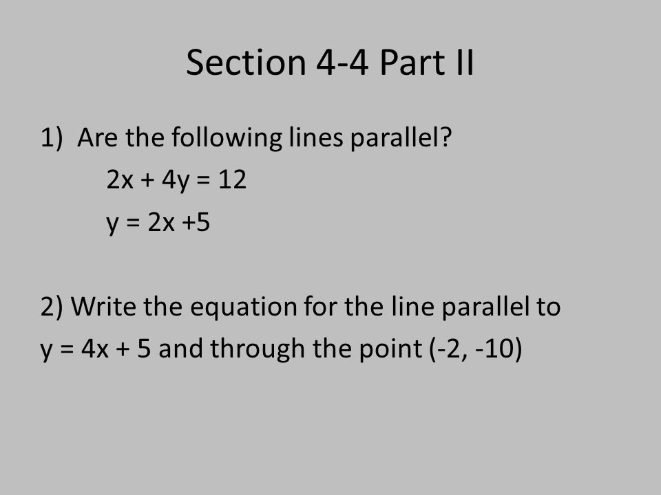 Section 4-4 Part II 1)Are the following lines parallel.