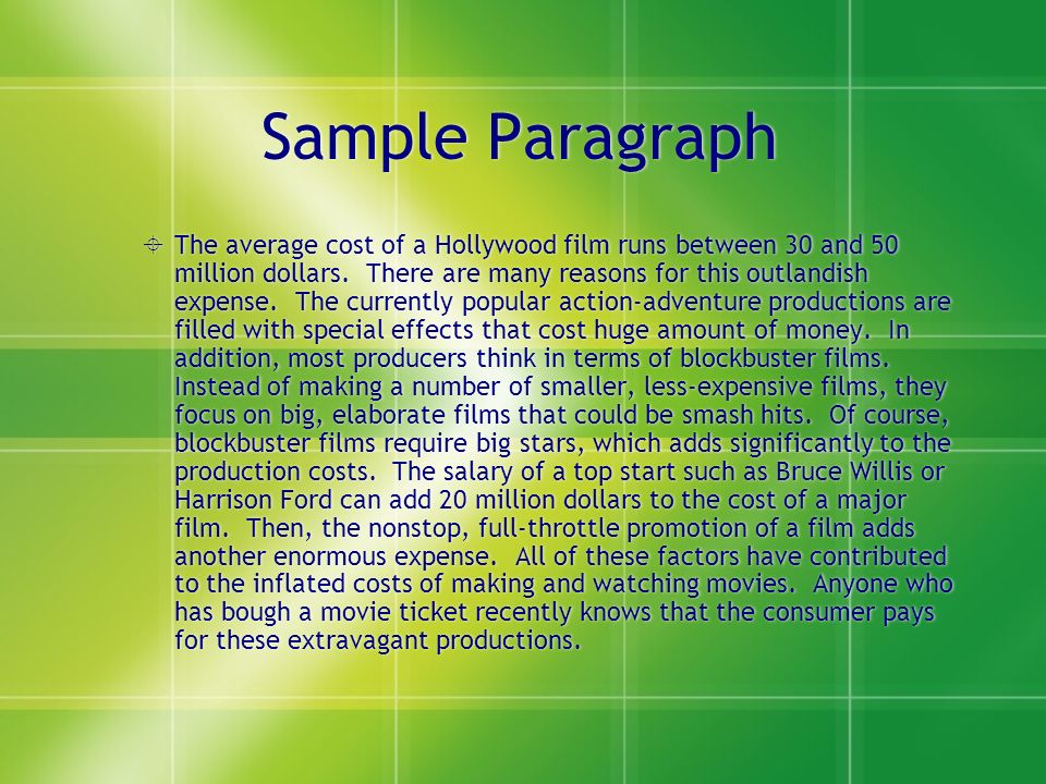 Sample Paragraph  The average cost of a Hollywood film runs between 30 and 50 million dollars.